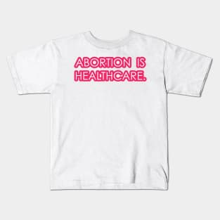 Abortion is Healthcare 2 - Pink Kids T-Shirt